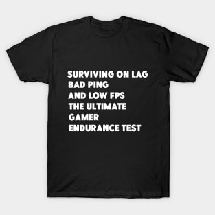 surviving on lag,bad ping,and low fps T-Shirt